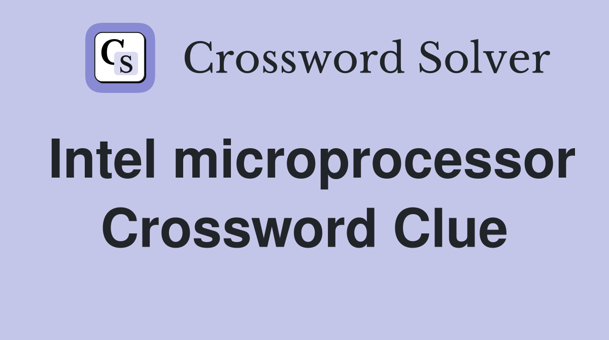 Intel microprocessor Crossword Clue