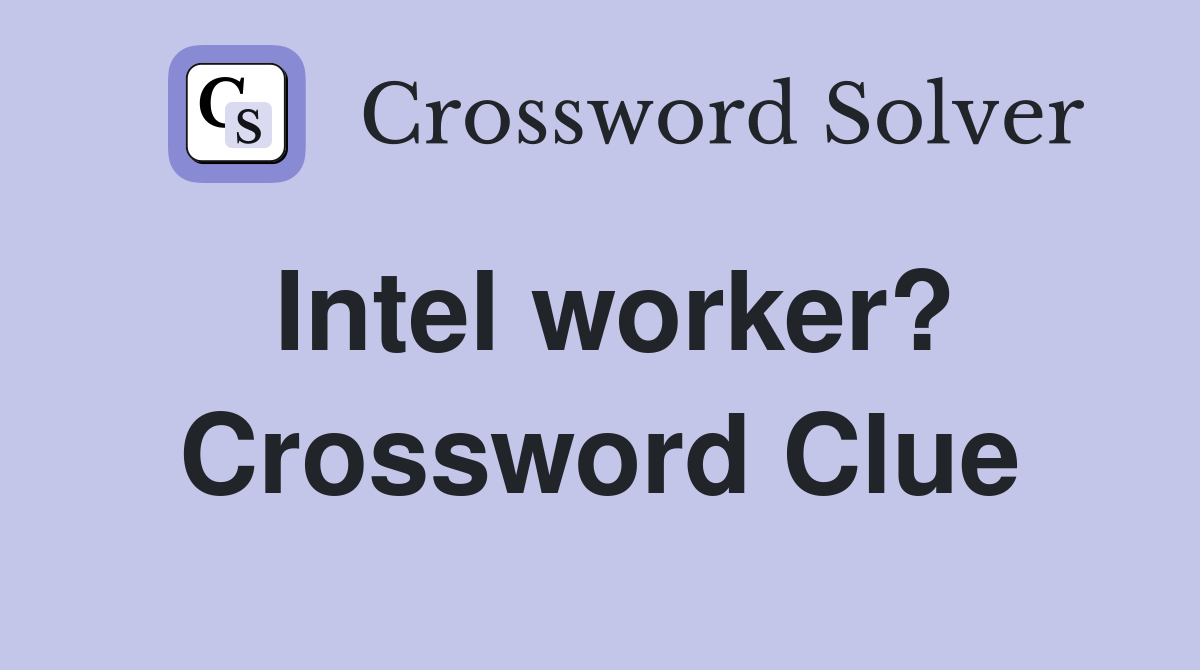 Intel worker? Crossword Clue