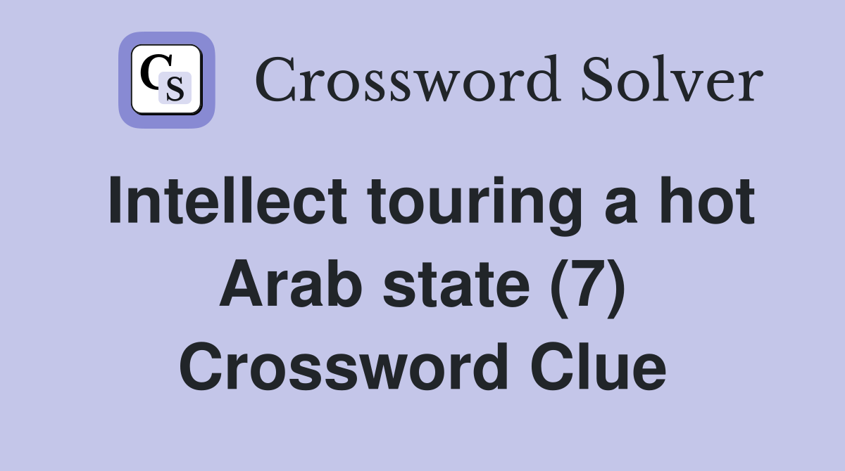 Intellect touring a hot Arab state (7) Crossword Clue