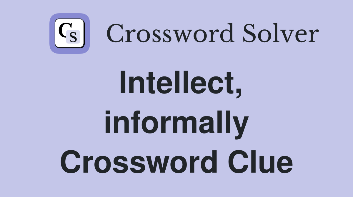 Intellect, informally Crossword Clue