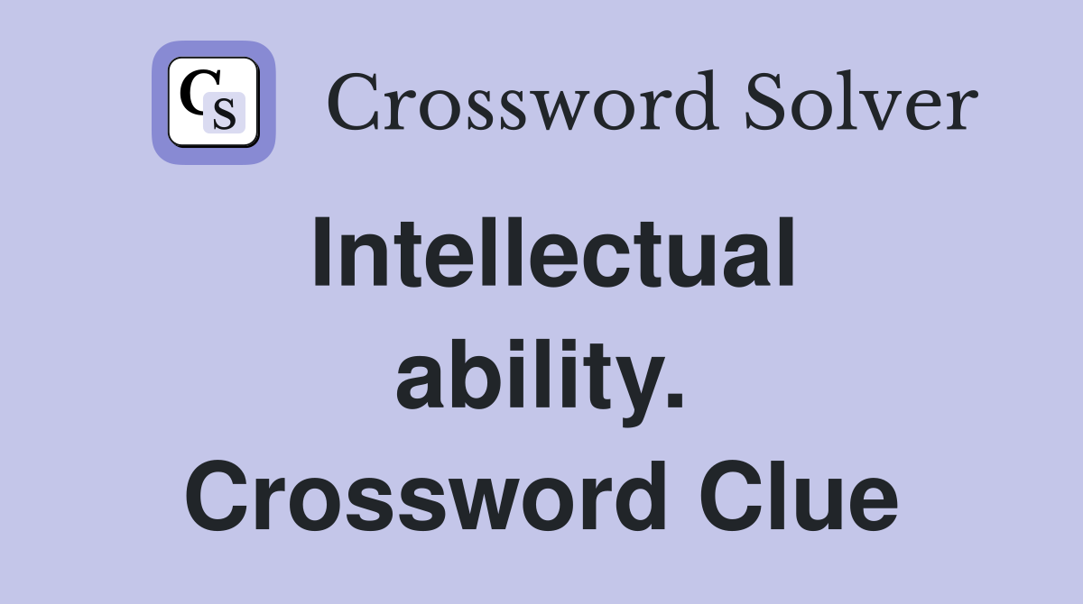 Intellectual ability. Crossword Clue