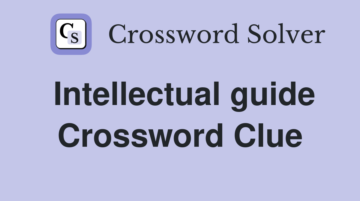 Intellectual guide Crossword Clue