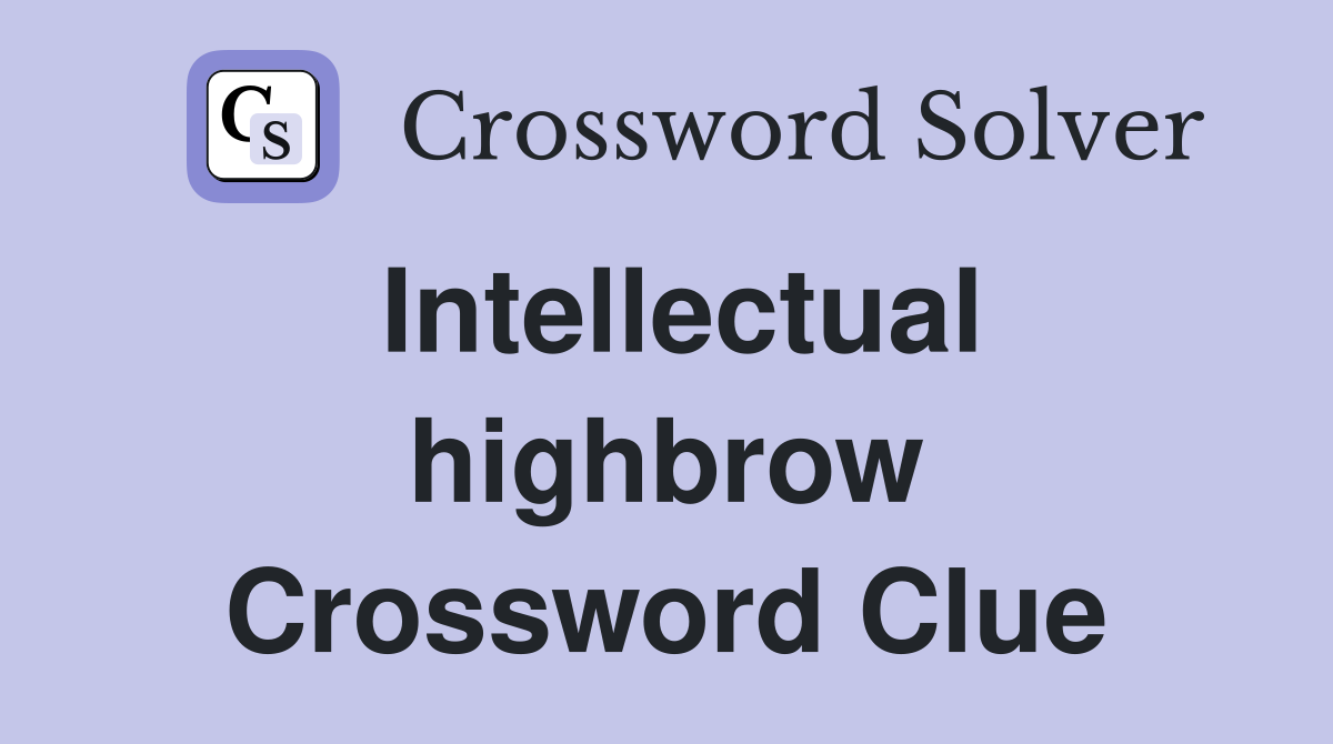 Intellectual highbrow Crossword Clue