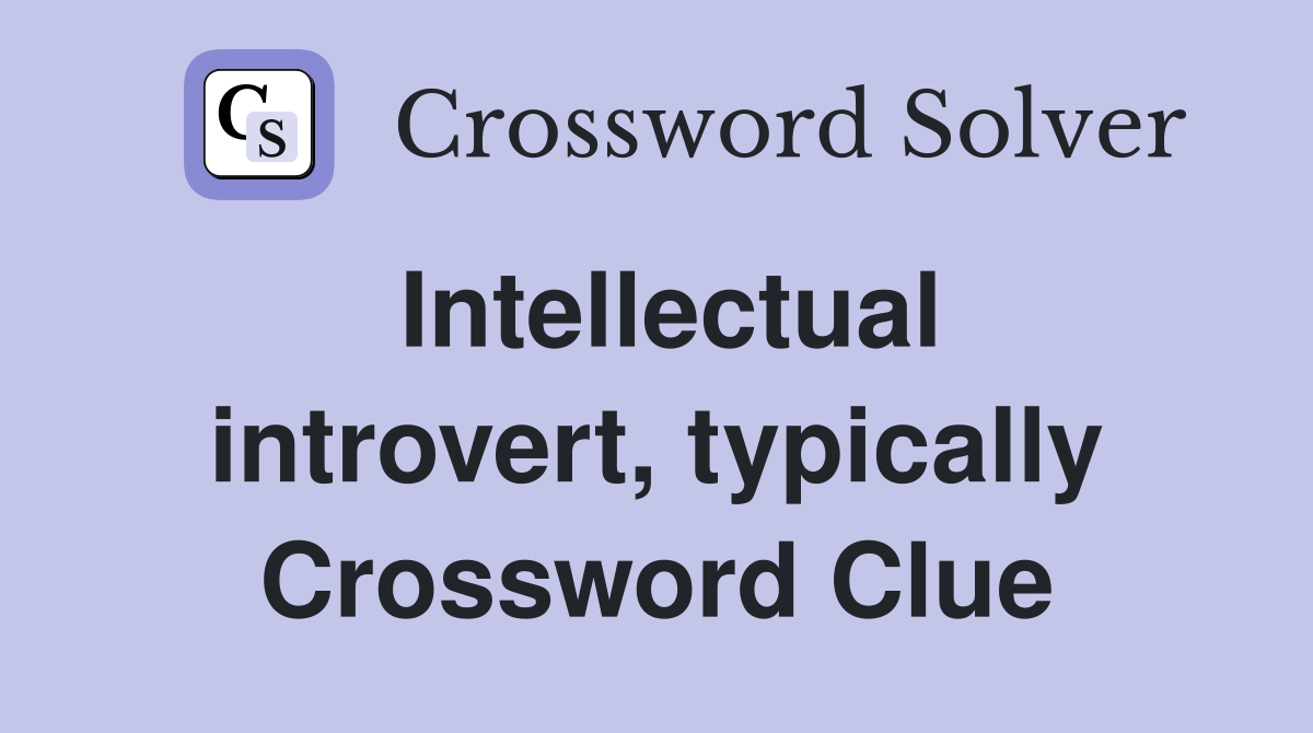 Intellectual introvert, typically Crossword Clue
