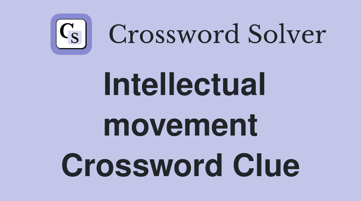 Intellectual movement Crossword Clue