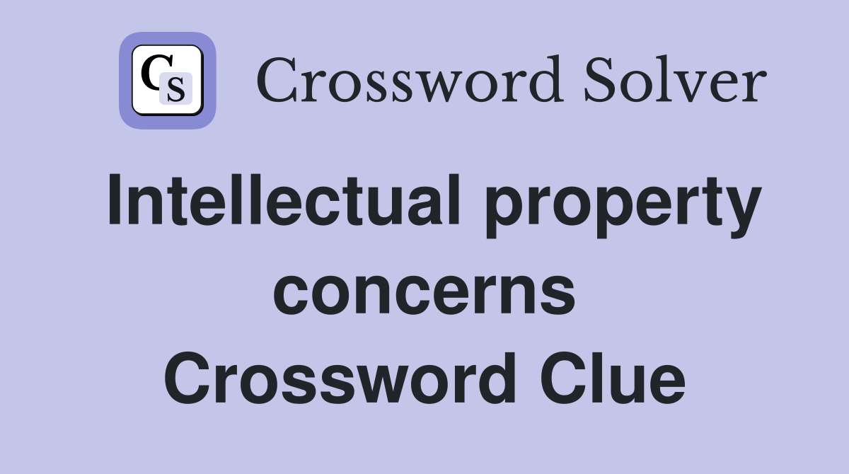Intellectual property concerns Crossword Clue