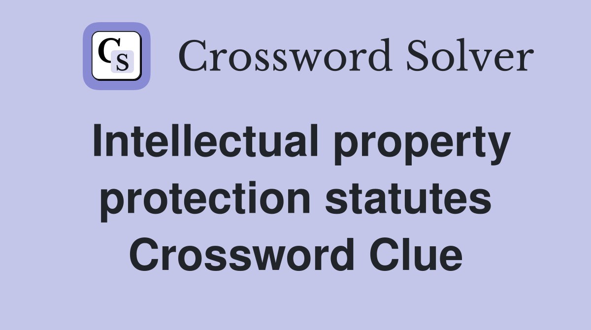 Intellectual property protection statutes Crossword Clue