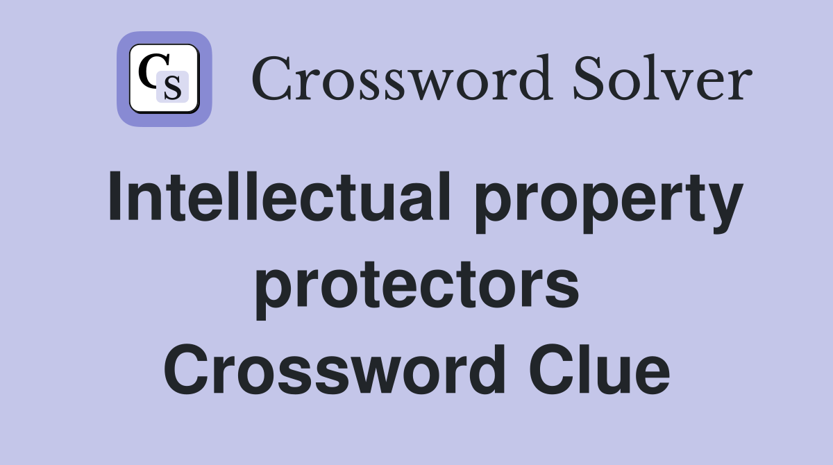 Intellectual property protectors Crossword Clue