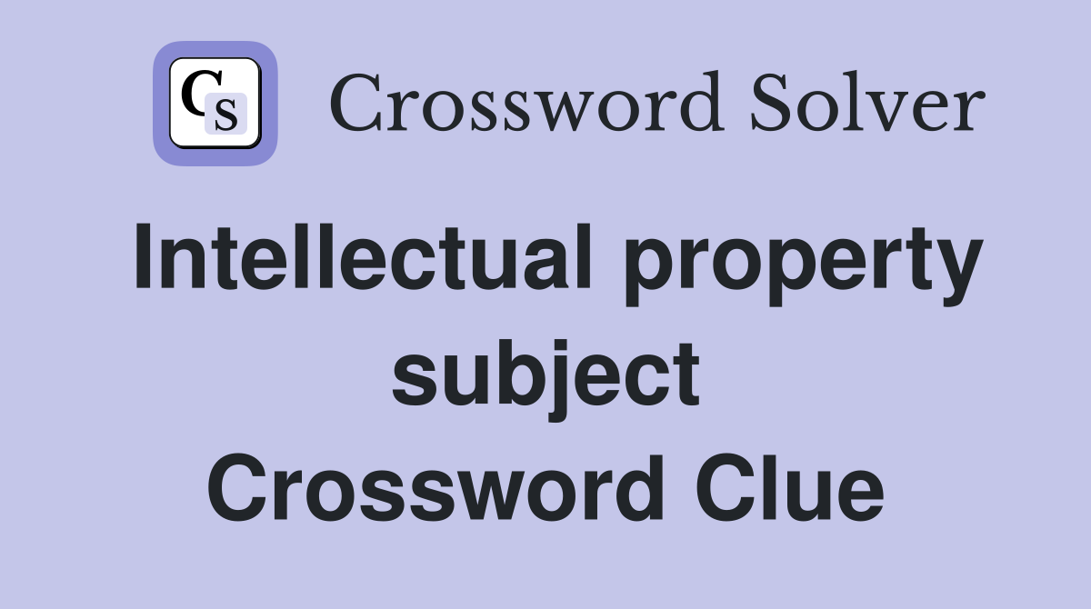 Intellectual property subject Crossword Clue