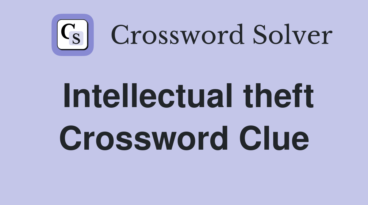 Intellectual theft Crossword Clue