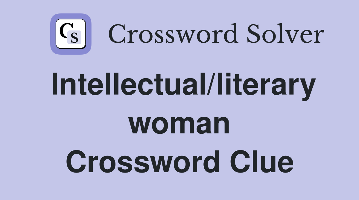 Intellectual/literary woman Crossword Clue