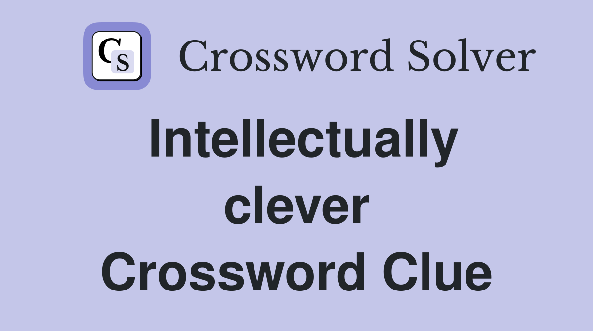 Intellectually clever Crossword Clue