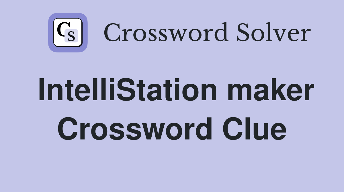 IntelliStation maker Crossword Clue