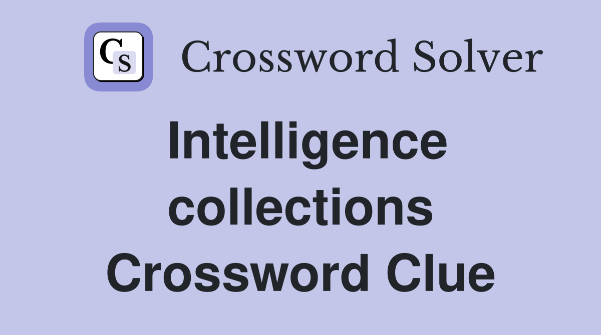 Intelligence collections Crossword Clue