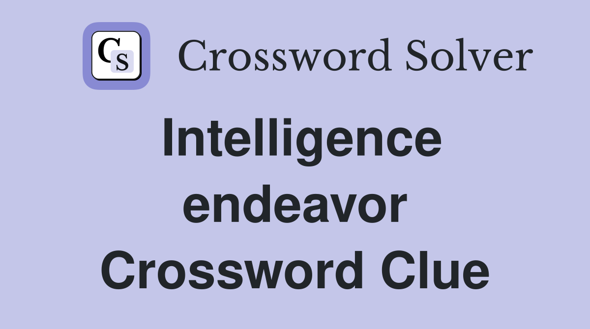 Intelligence endeavor Crossword Clue