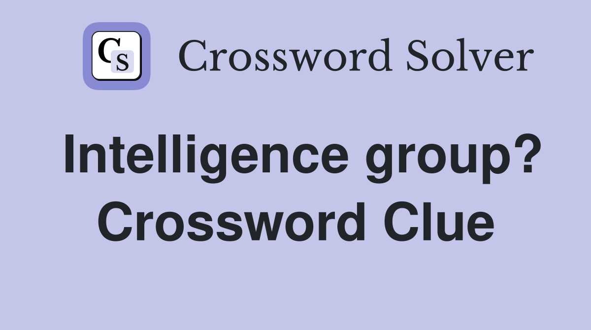 Intelligence group? Crossword Clue