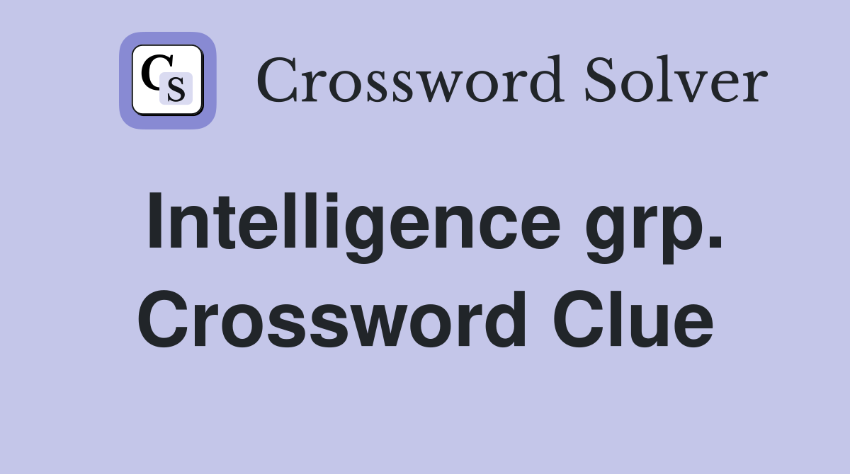 Intelligence grp. Crossword Clue