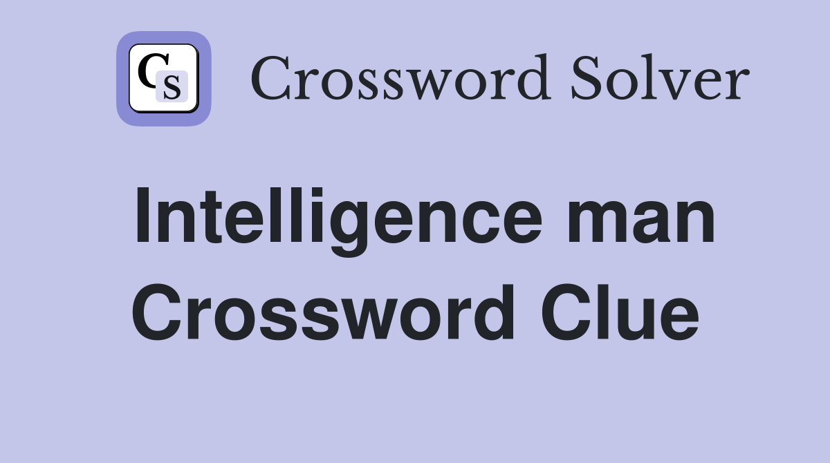 Intelligence man Crossword Clue