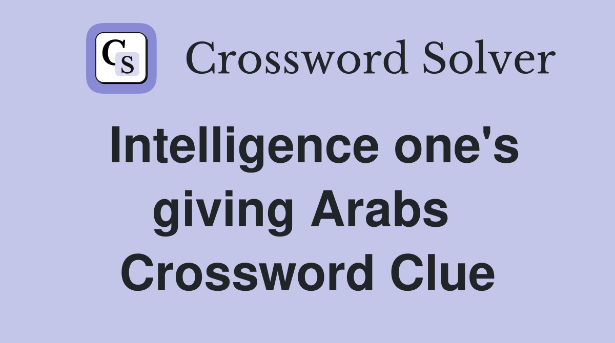Intelligence one's giving Arabs  Crossword Clue