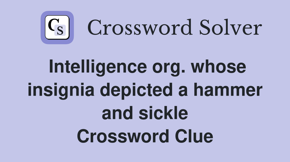 Intelligence org. whose insignia depicted a hammer and sickle Crossword Clue