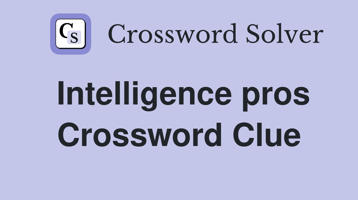 Intelligence pros Crossword Clue