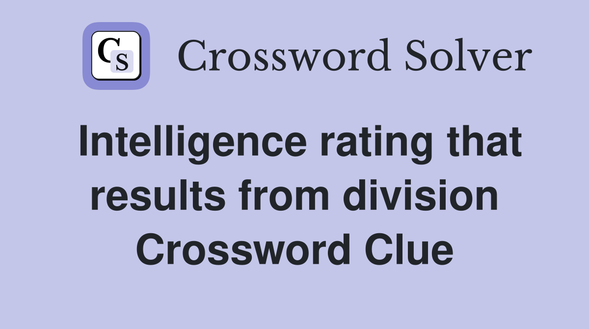 Intelligence rating that results from division Crossword Clue