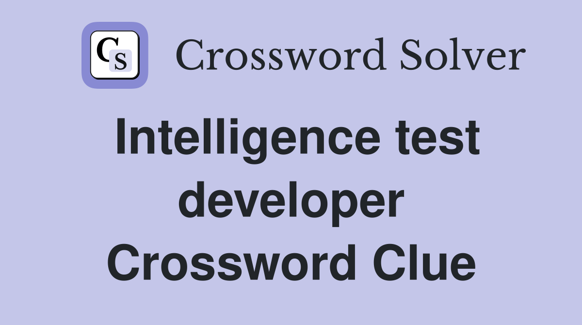 Intelligence test developer Crossword Clue