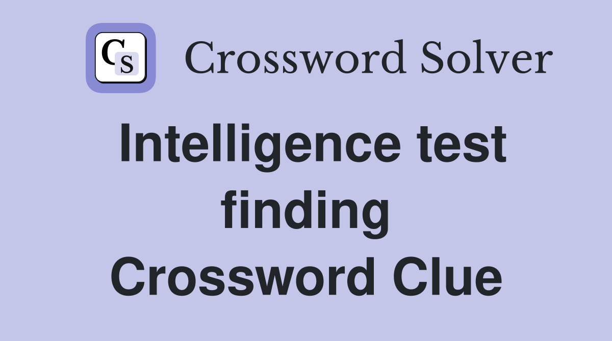Intelligence test finding Crossword Clue