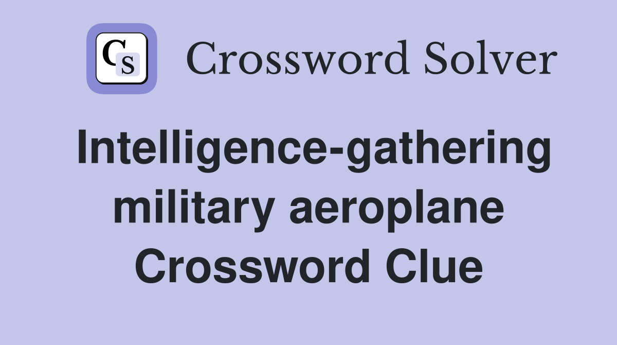 Intelligence-gathering military aeroplane Crossword Clue