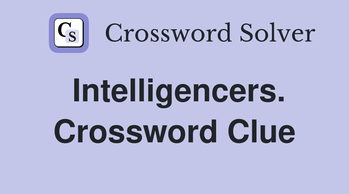 Intelligencers. Crossword Clue