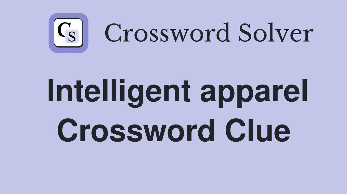Intelligent apparel Crossword Clue