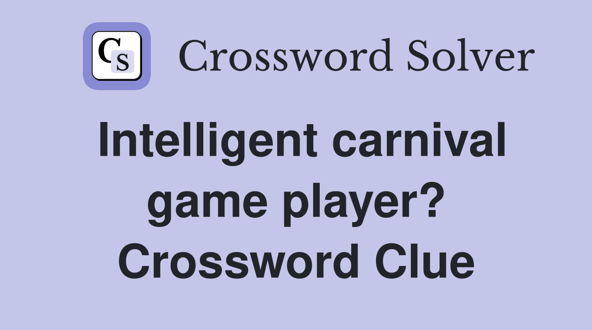 Intelligent carnival game player? Crossword Clue