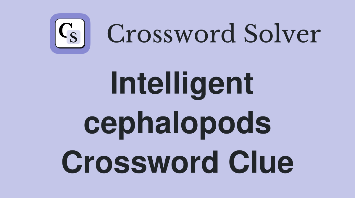 Intelligent cephalopods Crossword Clue