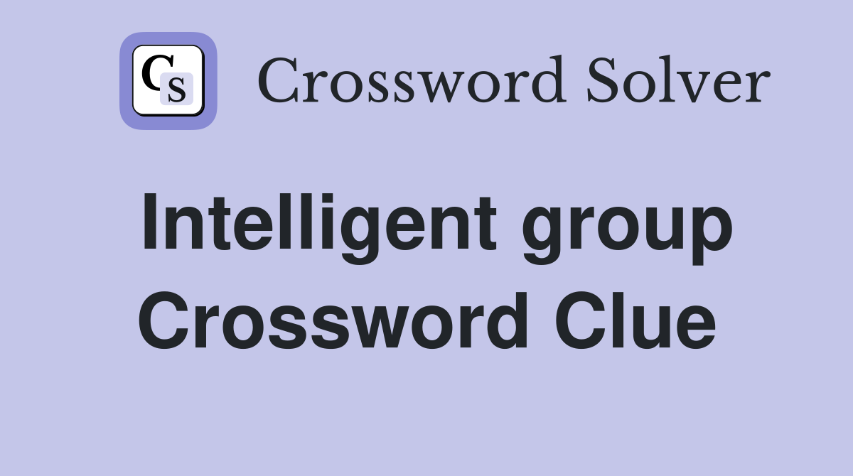 Intelligent group Crossword Clue