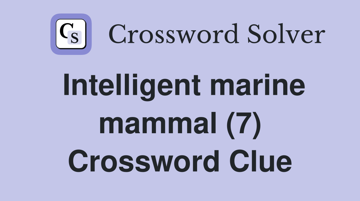 Intelligent marine mammal (7) Crossword Clue