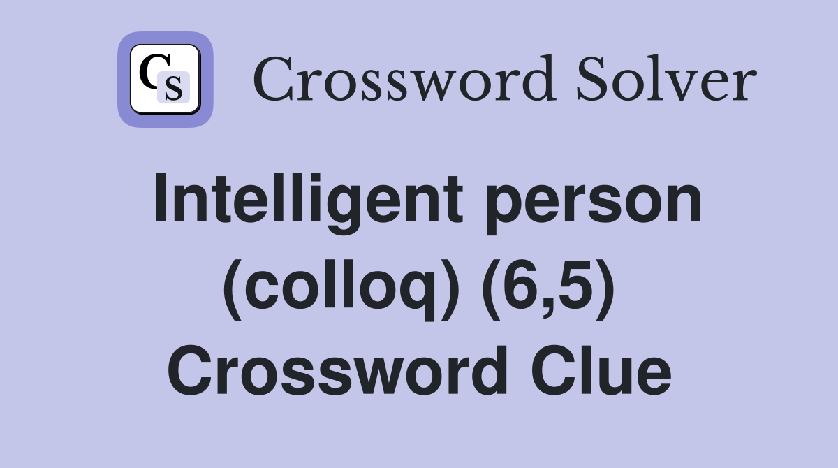 Intelligent person (colloq) (6,5) Crossword Clue