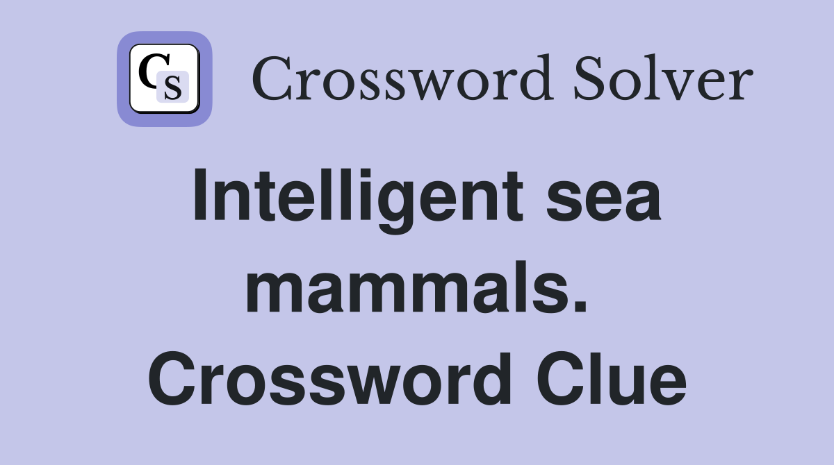Intelligent sea mammals. Crossword Clue