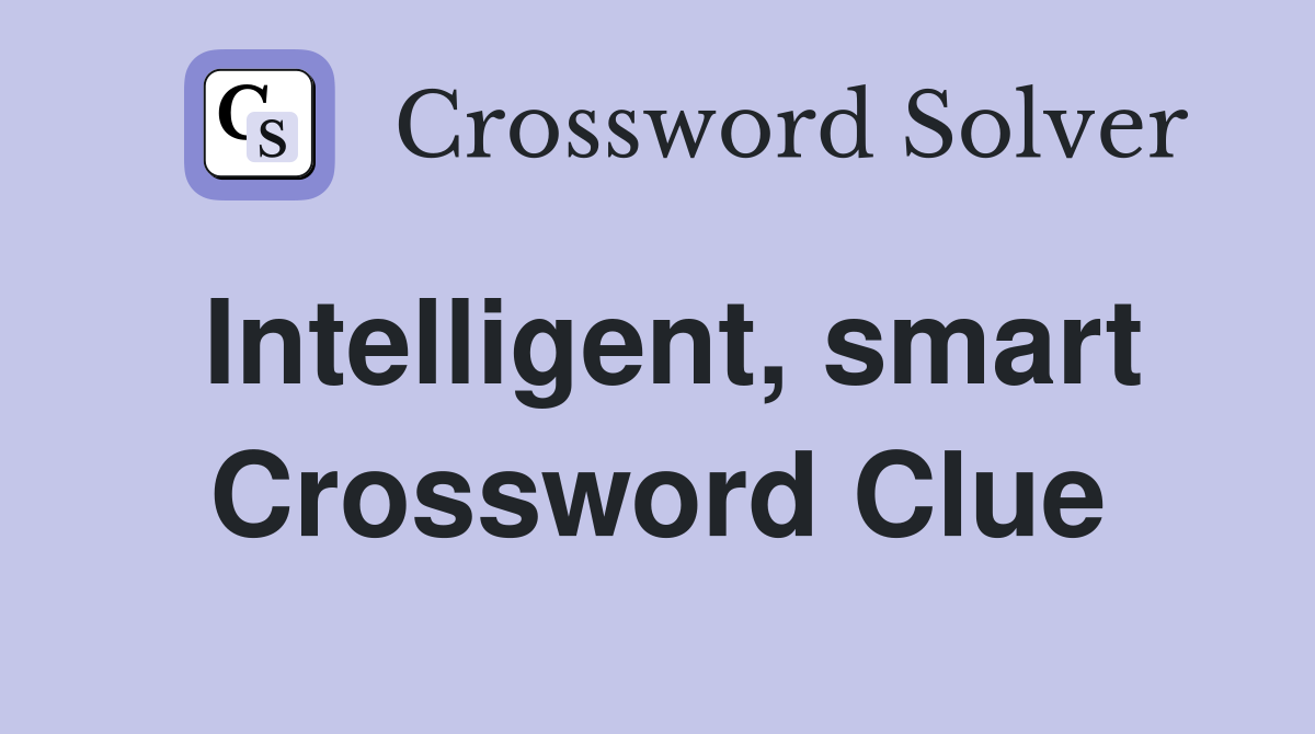 Intelligent, smart Crossword Clue