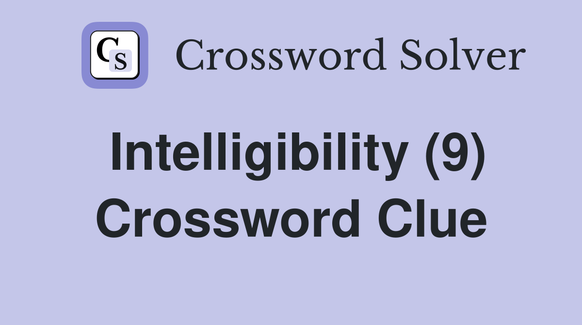 Intelligibility (9) Crossword Clue