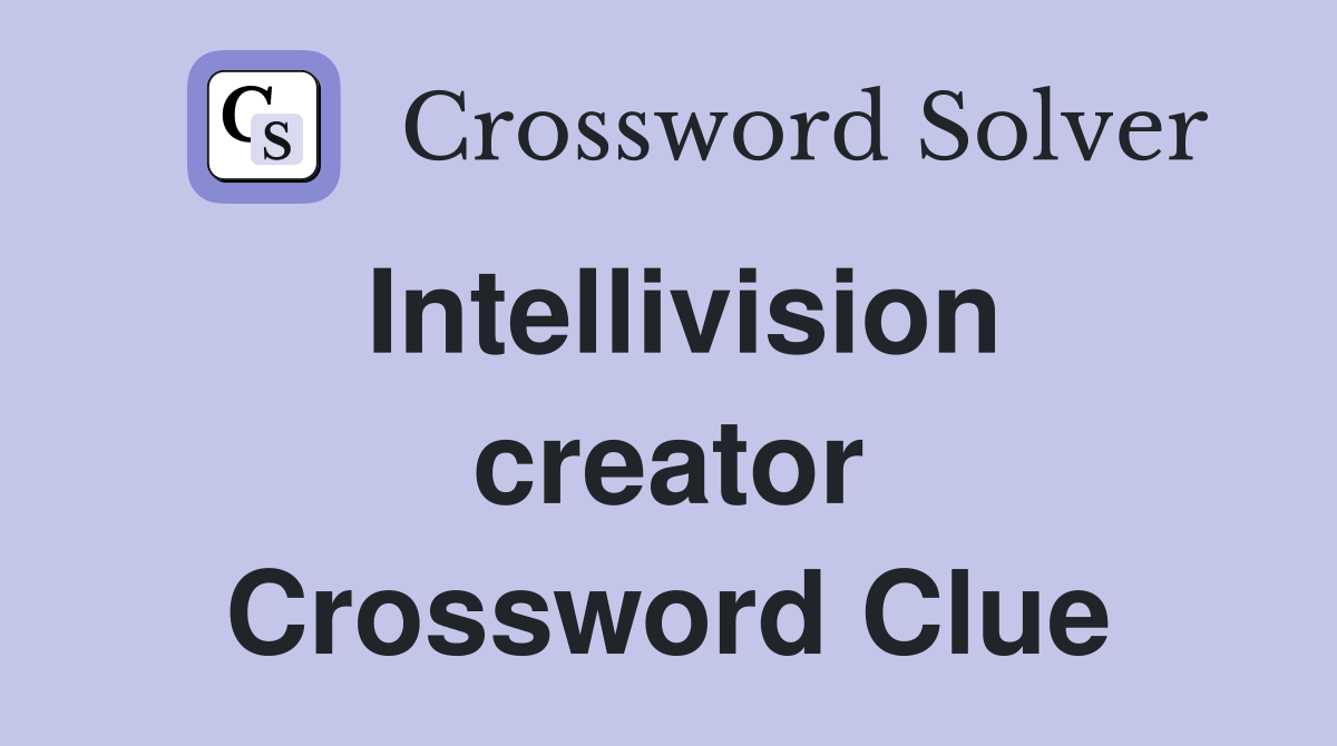 Intellivision creator Crossword Clue