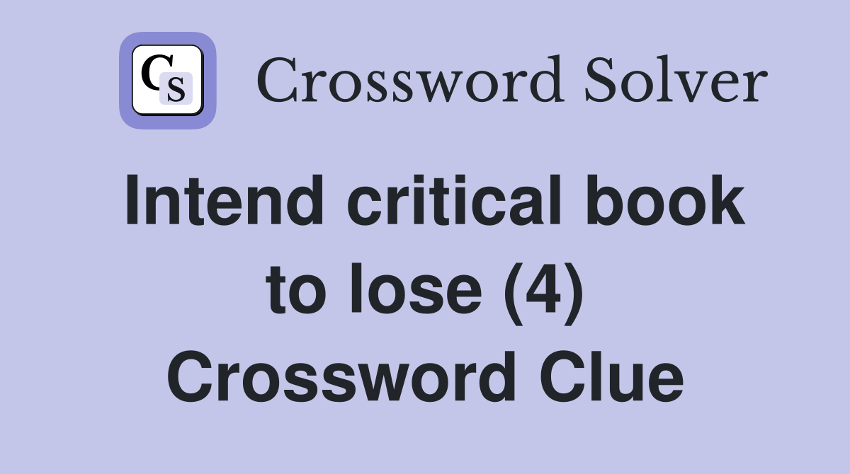 Intend critical book to lose (4) Crossword Clue