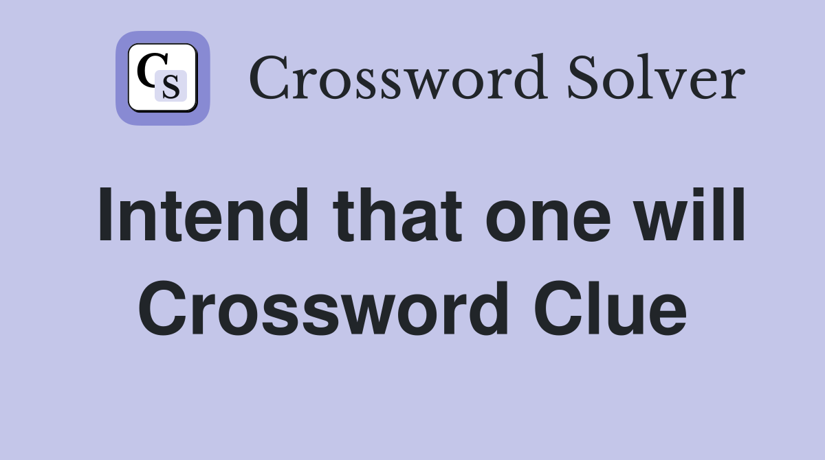 Intend that one will Crossword Clue