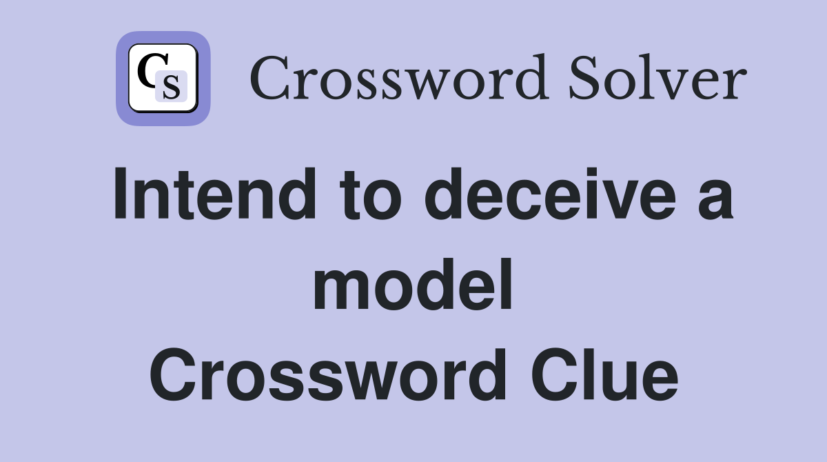 Intend to deceive a model Crossword Clue