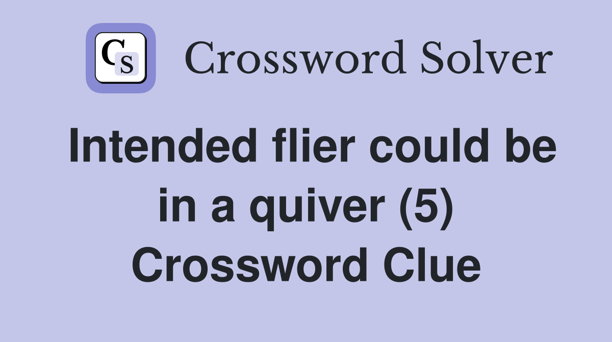 Intended flier could be in a quiver (5) Crossword Clue