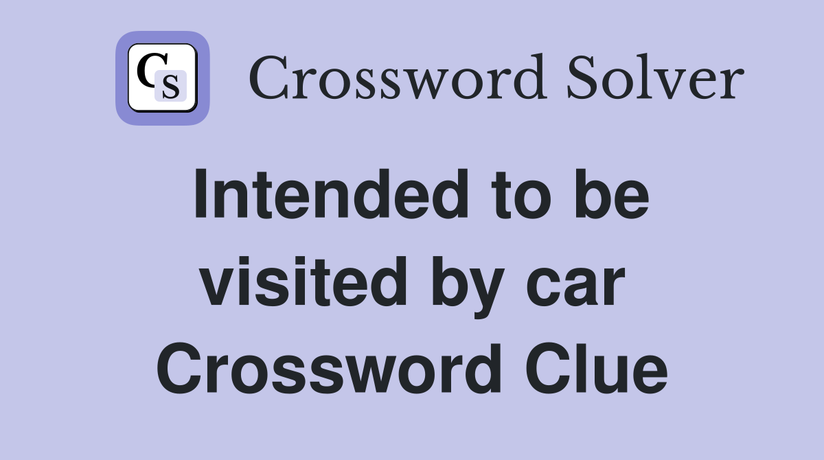 Intended to be visited by car Crossword Clue