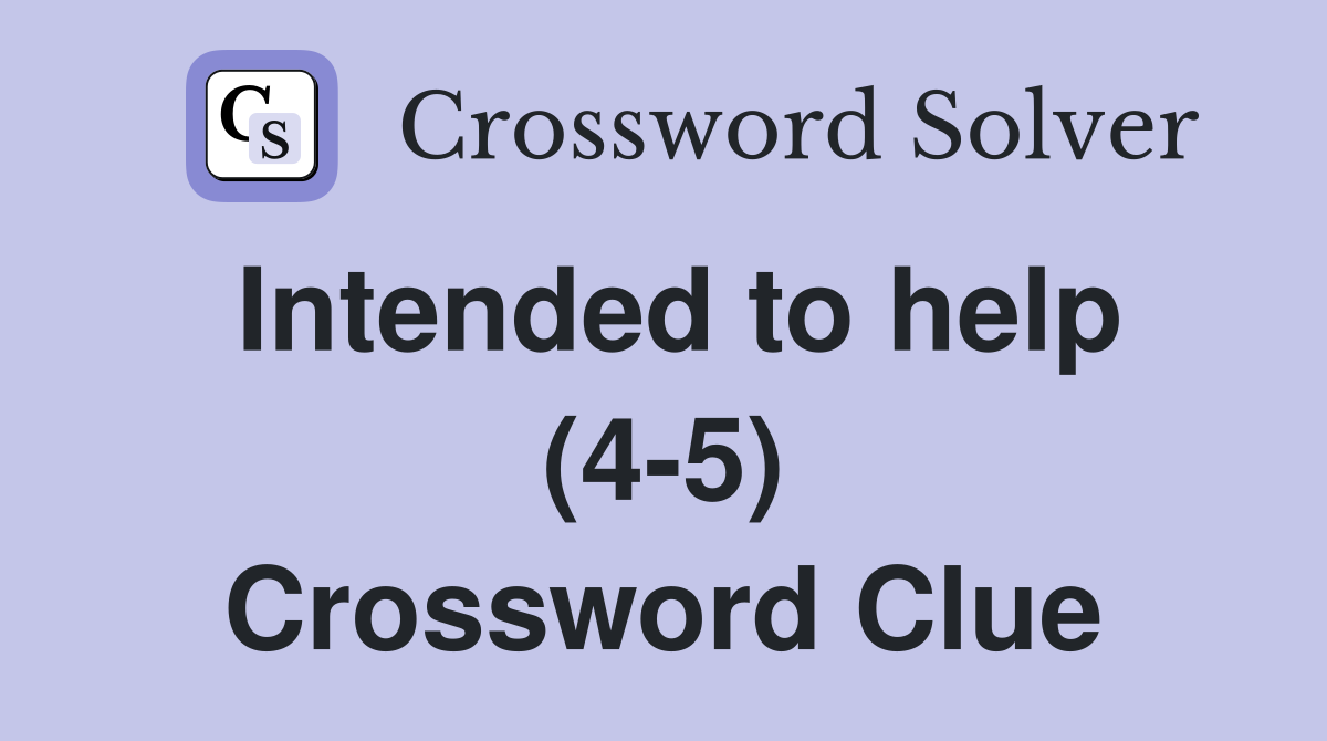 Intended to help (4-5) Crossword Clue