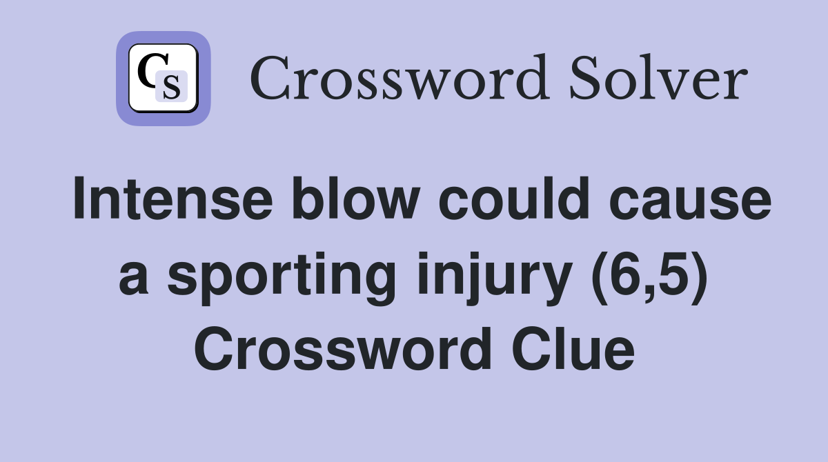 Intense blow could cause a sporting injury (6,5) Crossword Clue