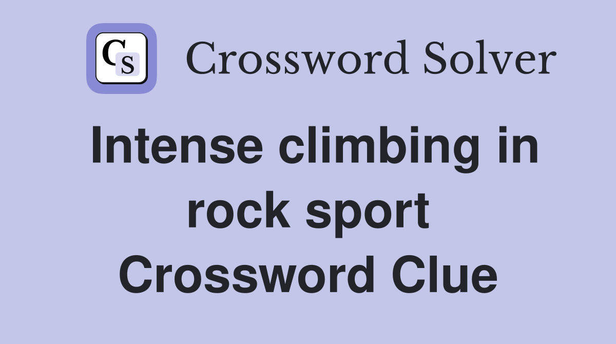 Intense climbing in rock sport Crossword Clue
