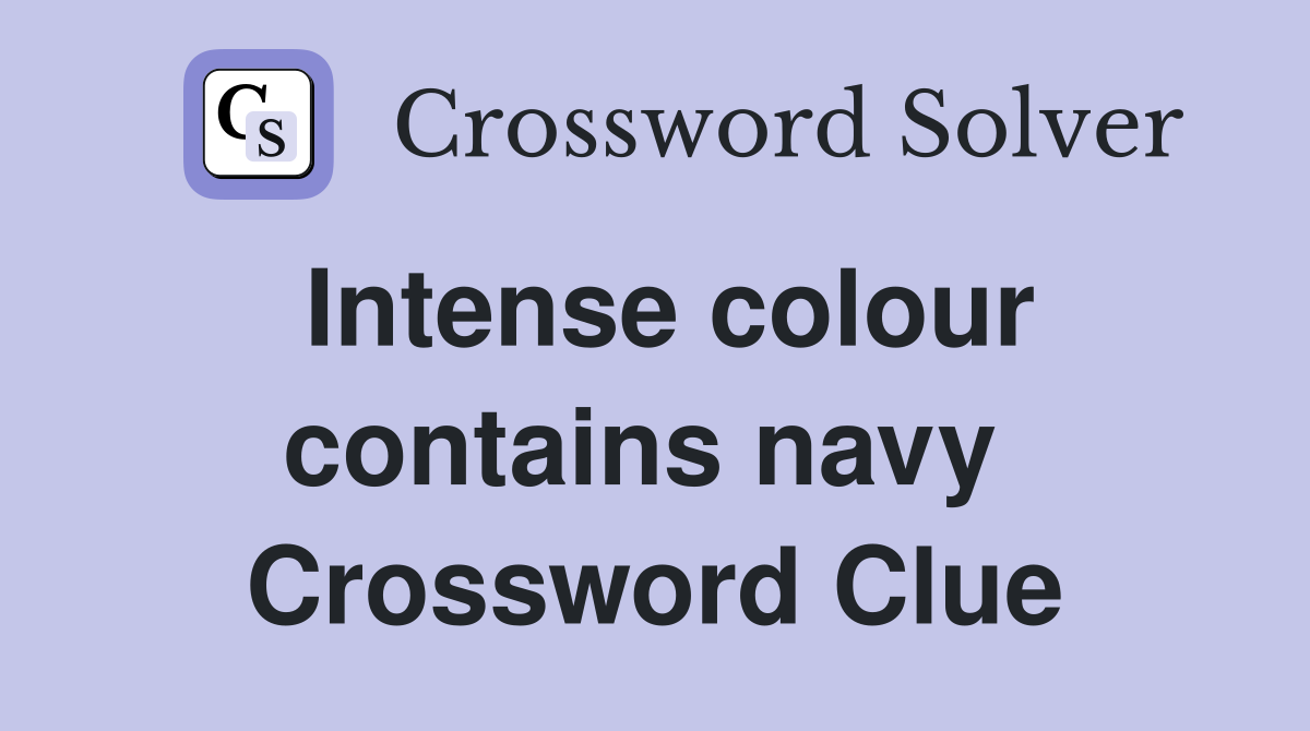 Intense colour contains navy  Crossword Clue
