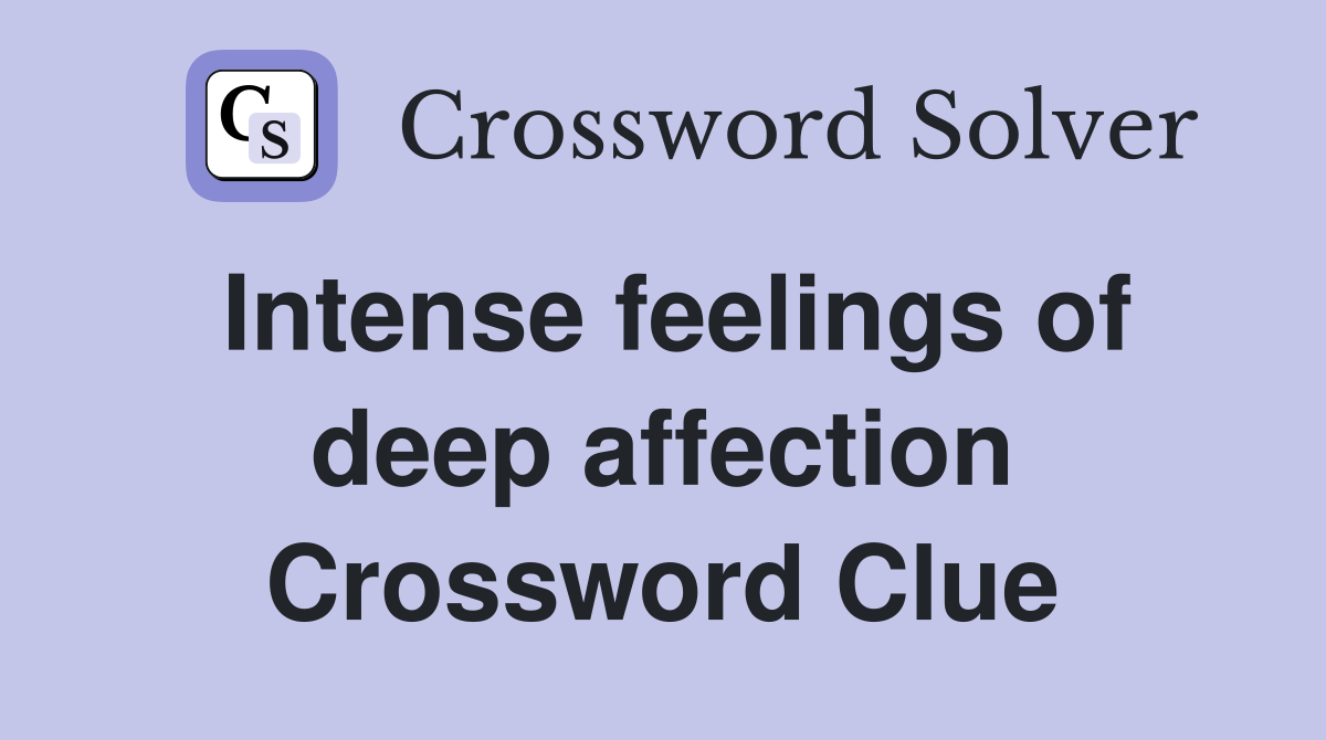 Intense feelings of deep affection Crossword Clue